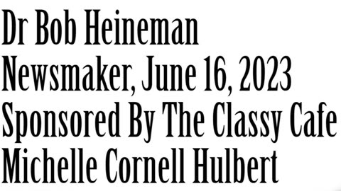 Newsmaker, June 16, 2023, Dr. Robert Heineman