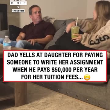 Dad yelling at daughter for paying someone to write her assignment despite him paying $50,000