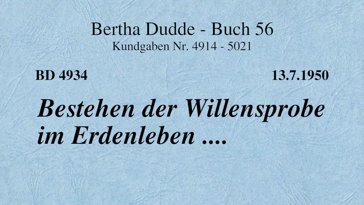 BD 4934 - BESTEHEN DER WILLENSPROBE IM ERDENLEBEN ....