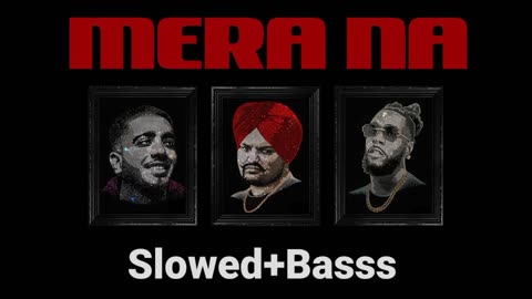 SIDHU MOOSE WALA : Mera Na Feat. Burna Boy & Steel Banglez | Navkaran Brar=SLOWED REVERB+BASSS