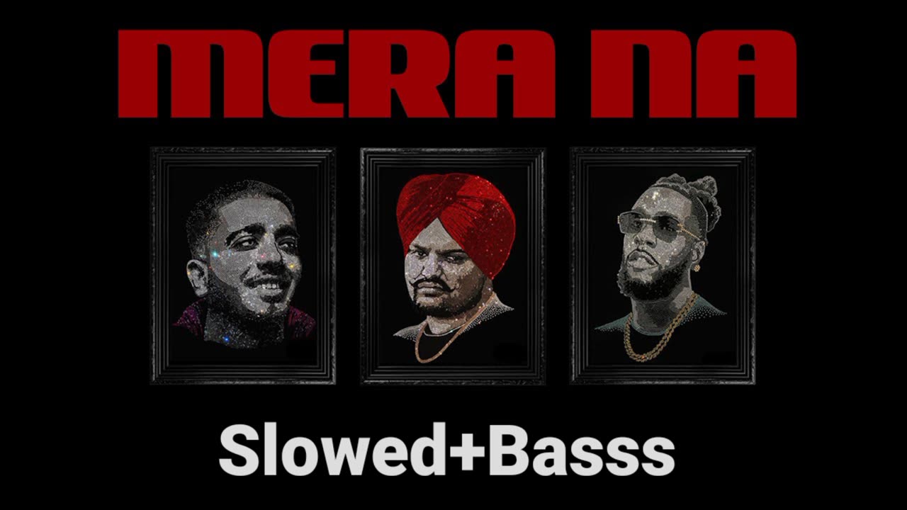 SIDHU MOOSE WALA : Mera Na Feat. Burna Boy & Steel Banglez | Navkaran Brar=SLOWED REVERB+BASSS
