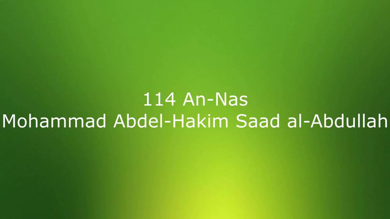 114 An-Nas - Mohammad Abdel-Hakim Saad al-Abdullah