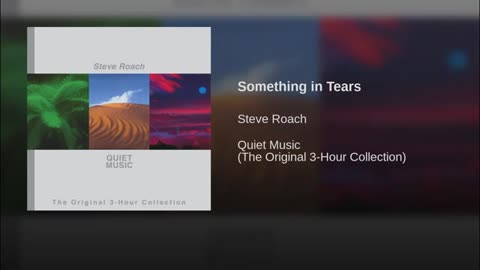 Steve Roach ~ Something in Tears