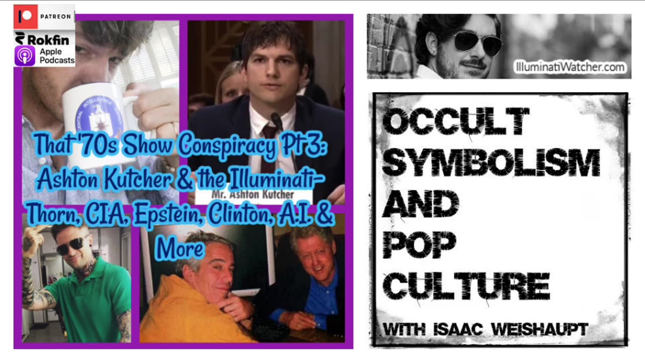 That '70s Show Conspiracy Pt 3: Ashton Kutcher- Thorn, CIA, Epstein, Clinton, A.I. & More!