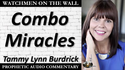 “Combo Miracles” – Powerful Prophetic Encouragement from Tammy Lynn Burdrick