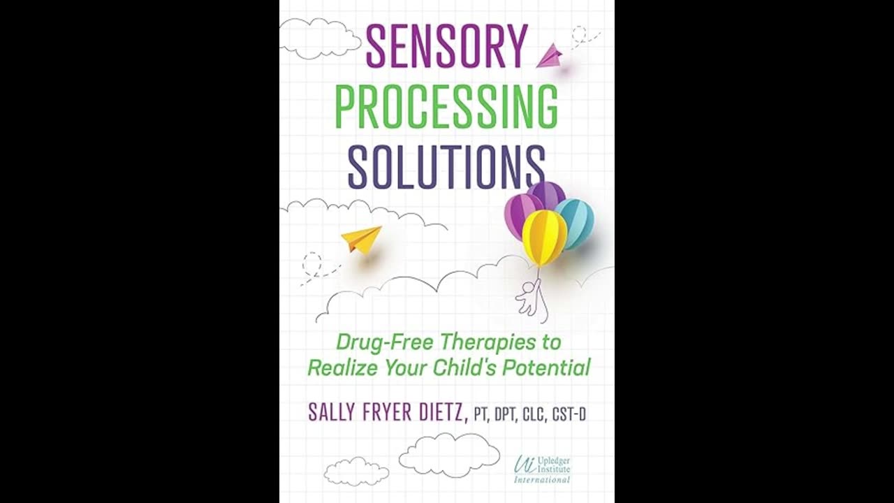 Sensory Processing Solutions: Drug-Free Therapies to Realize Your Child's Potential