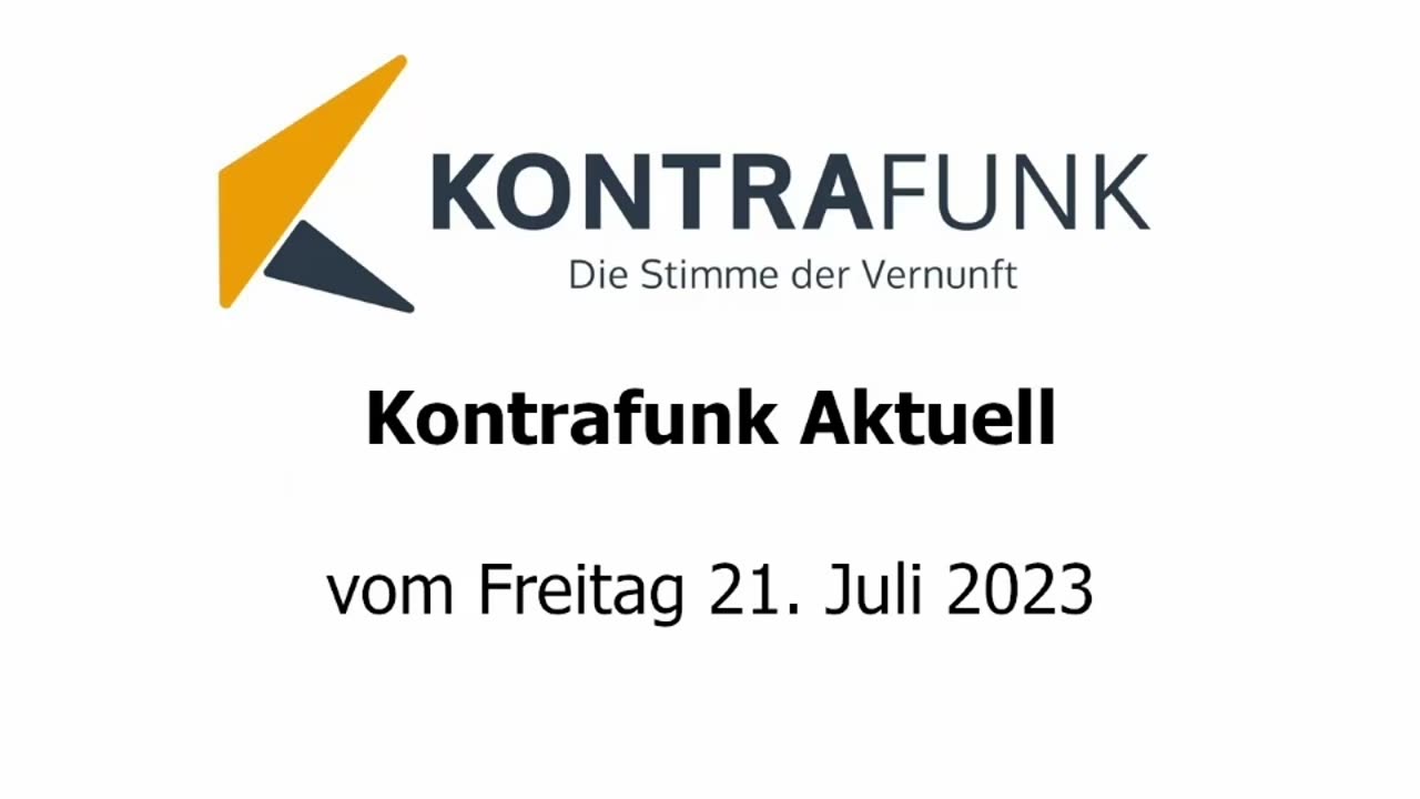 Kontrafunk Aktuell vom Freutag 21. Juli 2023