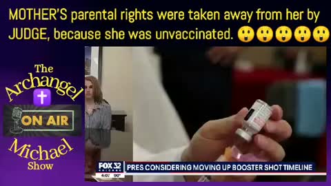 MOTHER'S parental rights were taken away by JUDGE, because she was unvaccinated