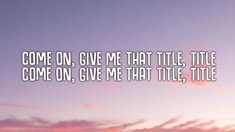 Title by Meghan Trainer