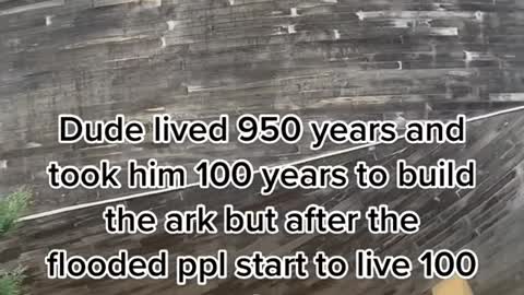 Dude-lived 950 years and took him 100 years to build