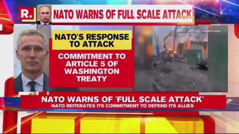 NATO warns Putin & Russia: 'ready for full-scale Attack Defence plans Activated'