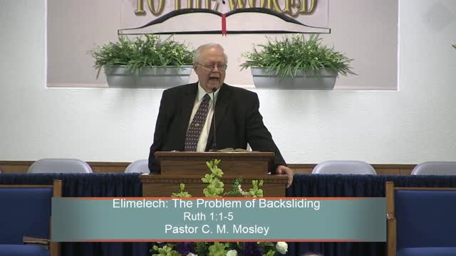 Pastor C. M. Mosley, Elimelech: The Problem of Backsliding, Ruth 1:1-5, Sunday Evening, 6/12/2022