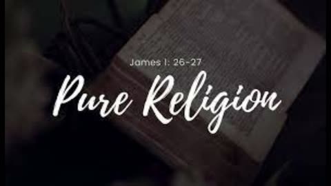 DR. RUCKMAN RIGHTLY DIVIDING PURE RELIGION IN THE BOOK OF JAMES