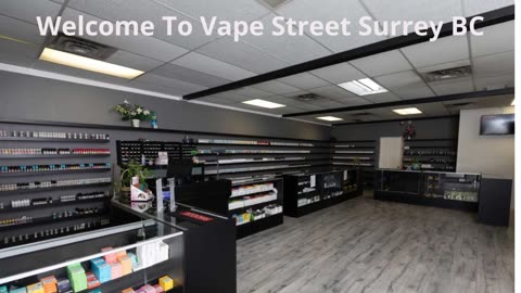 Vape Street - Your Best Vape Shop in Surrey, BC