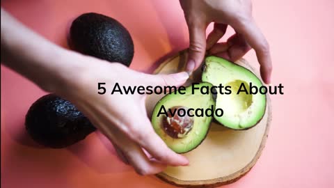 5 Awesome Facts About Avocado!