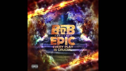 B.o.B - Epic Every Play Is Crucial Mixtape