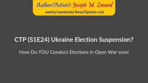 CTP (S1E24) "How Does One Conduct Election in Open War-zone?" - What's YOUR plan?