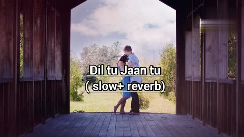 Dil tu Jaan tu (slow+reverb) Gurnazar