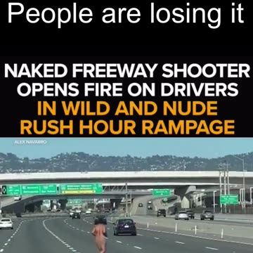 A nude woman running down a busy California freeway opening fire on passing cars.