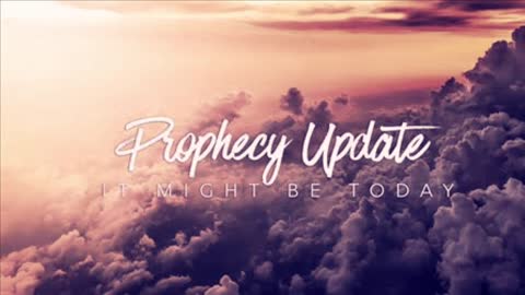 Prophecy Update: April 14th, 2022