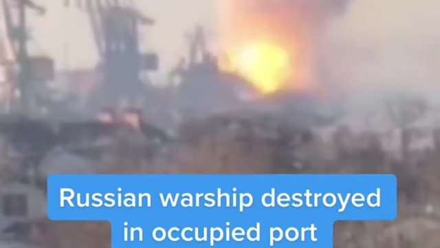 Russian warship destroyed in occupied port