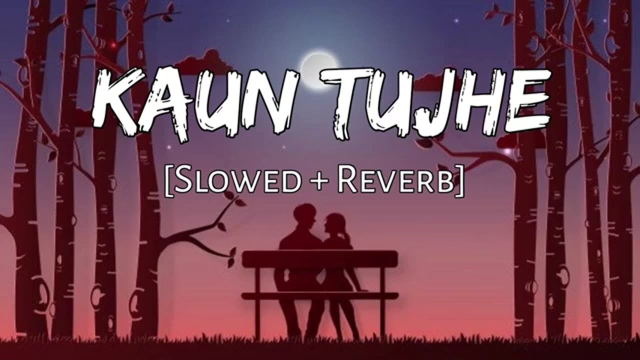 Kaun Tujhe | slowed & reverb | Kaun Tujhe Lofi Songs |