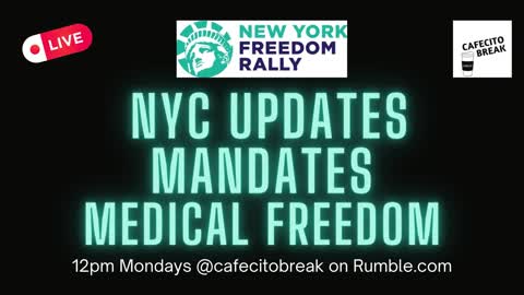 NYC Updates, Mandates, Medical Freedom: Cafecito Break with NY Freedom Rally epM11 062722