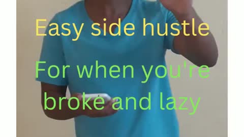 Easy side hustle for when you're broke and lazy