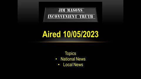 Jim Mason's Inconvenient Truth 10/05/2023