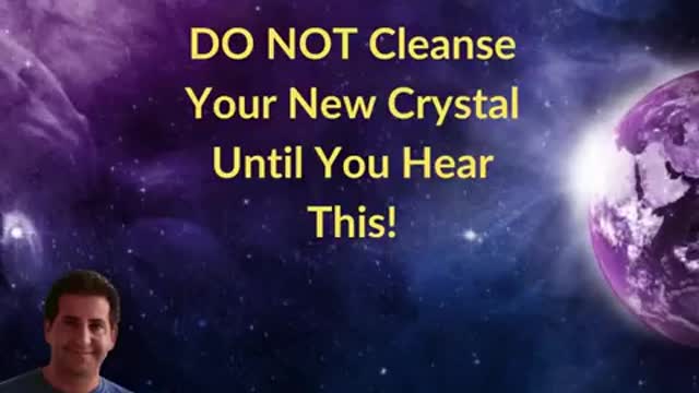 DO NOT CLEANSE YOUR NEW CRYSTAL UNTIL YOU HEAR THIS!