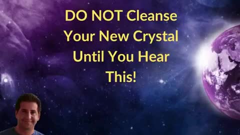 DO NOT CLEANSE YOUR NEW CRYSTAL UNTIL YOU HEAR THIS!
