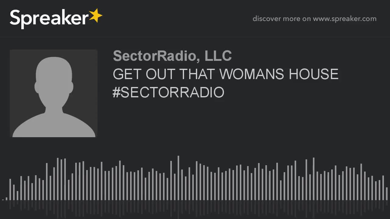 GET OUT THAT WOMANS HOUSE
