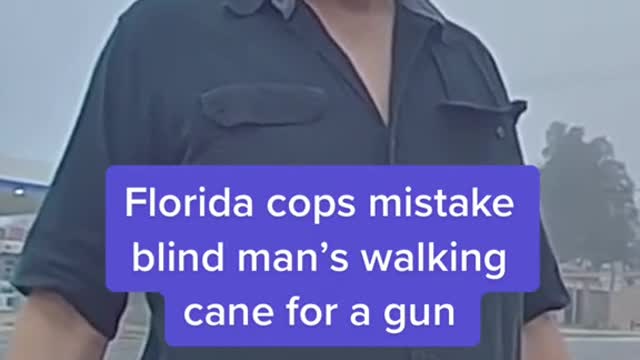 Florida cops mistake blind man's walking cane for a gun