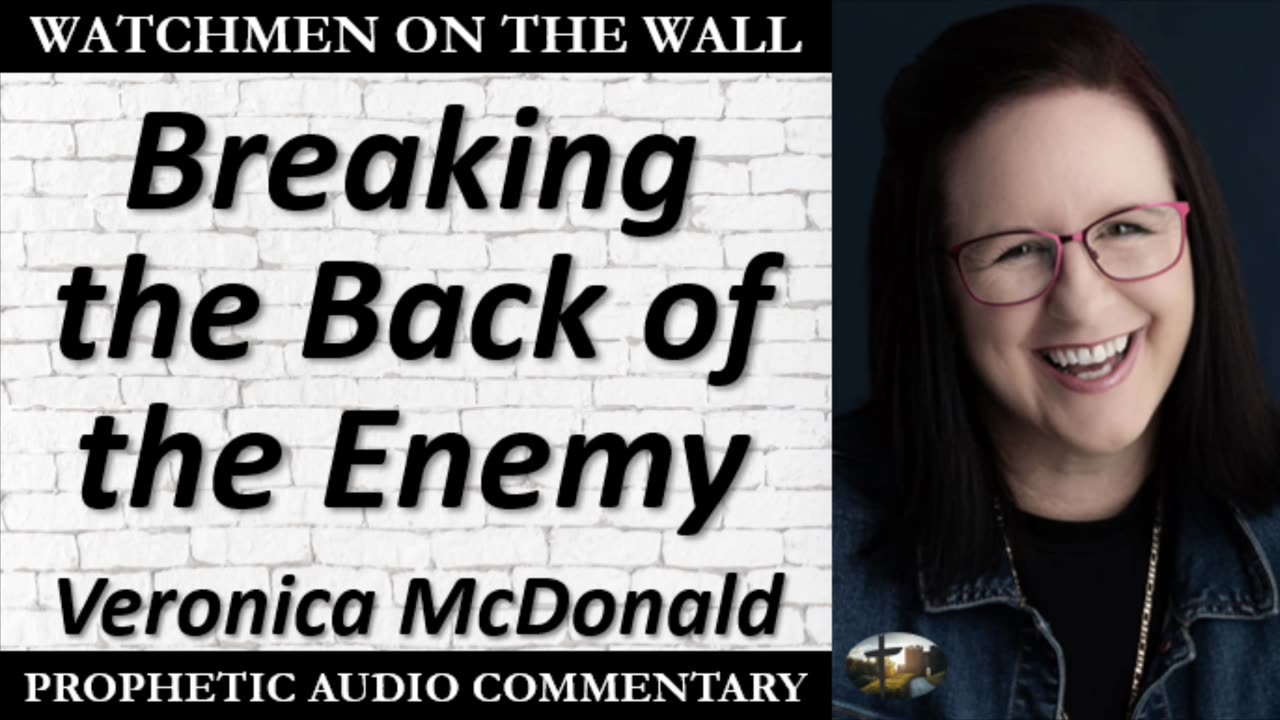 “Breaking the Back of the Enemy” – Powerful Prophetic Encouragement from Veronica McDonald