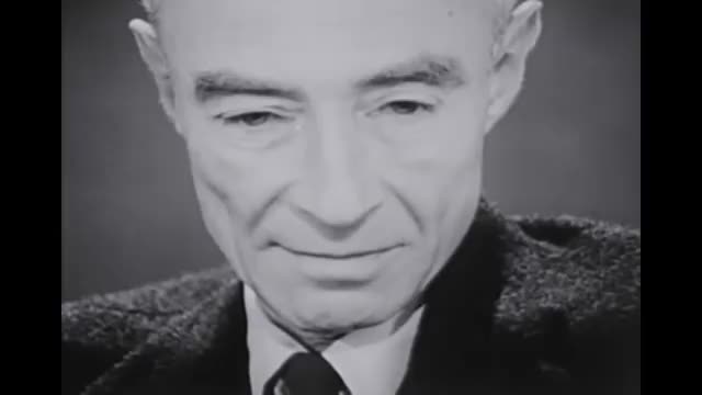 J. Robert Oppenheimer: "I am become Death, the destroyer of worlds."