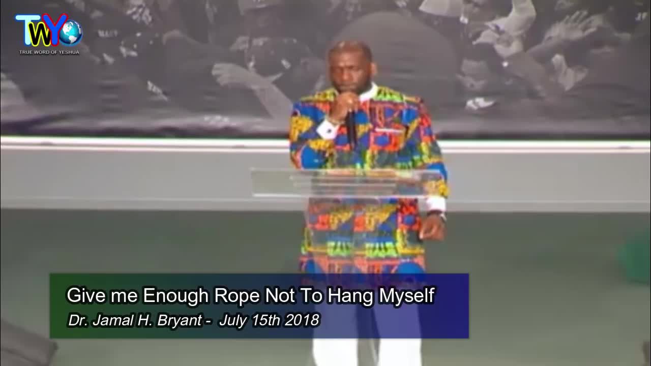 Dr. Jamal H. Bryant, Give me Enough Rope Not To Hang Myself - July 15th 2018.