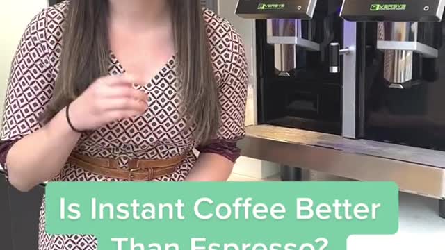 Is Instant Coffee BetterThan Espresso?