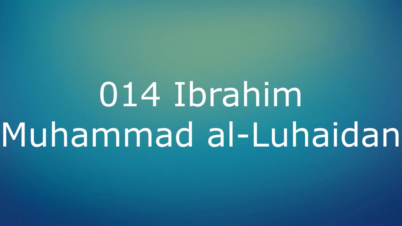 014 Ibrahim - Muhammad al-Luhaidan