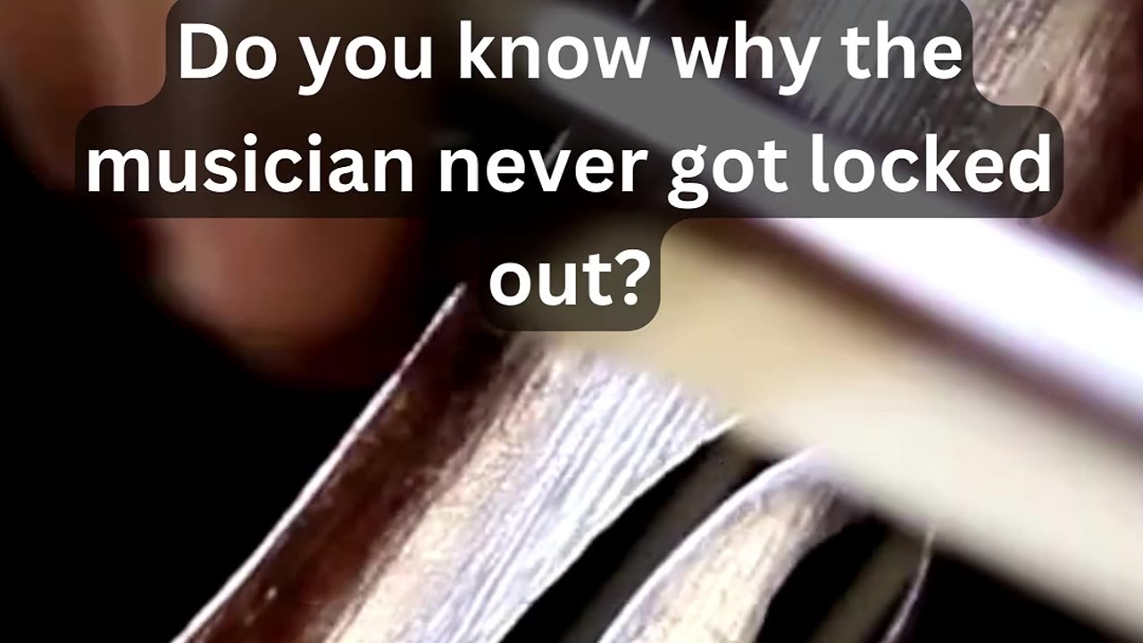 Do you know why the musician never got locked out?