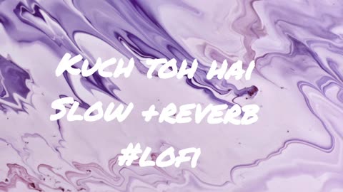 Kuch toh hai slow +reverb full music