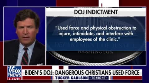 Tucker Exposes The Biden Regime's 'Justice' Department Political Targeting Of Pro Life Activists