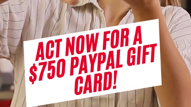 Act Now to Get a $750 PayPal Gift Card!