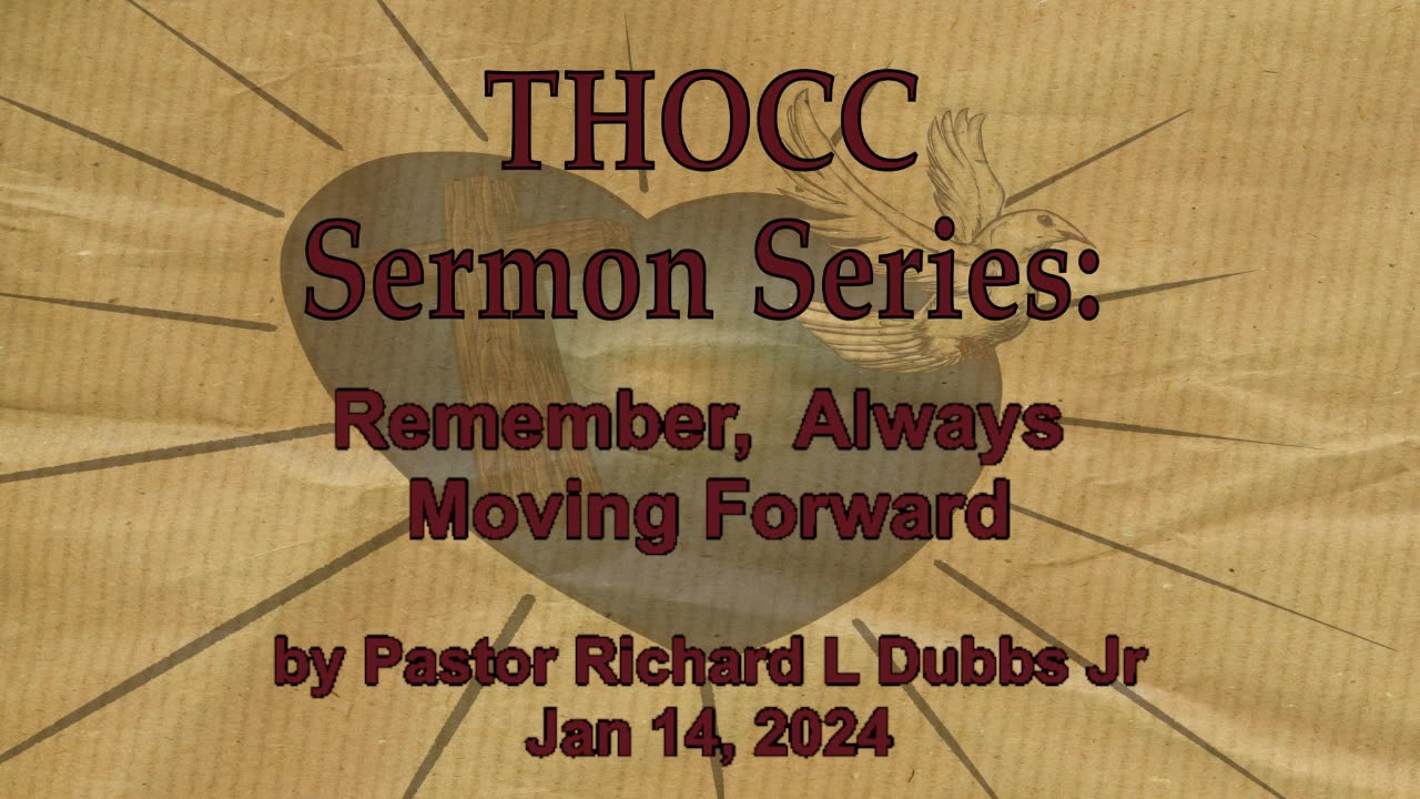 THOCC Sermon Series 351 - Remember, Always Moving Forward