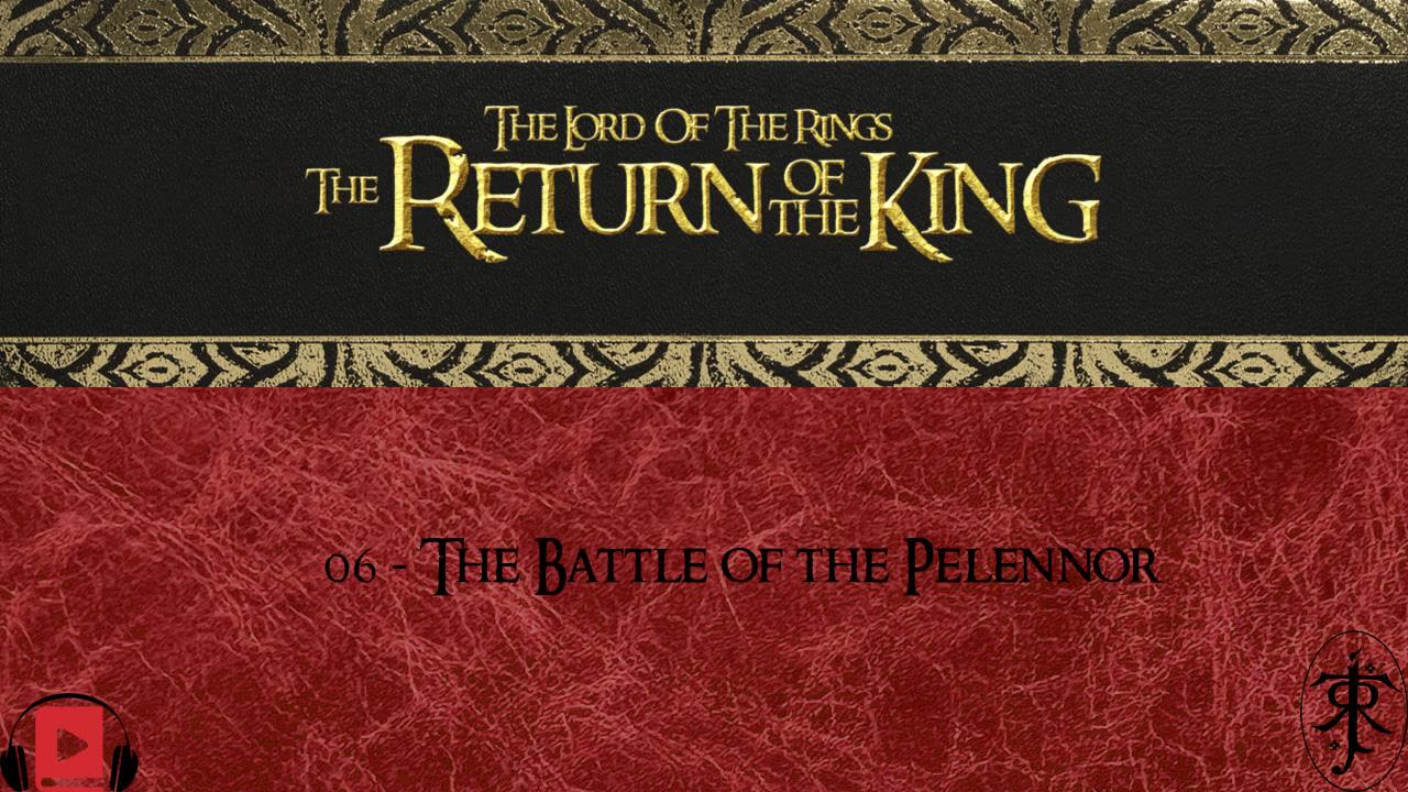 06 - The Battle of the Pelennor Fields