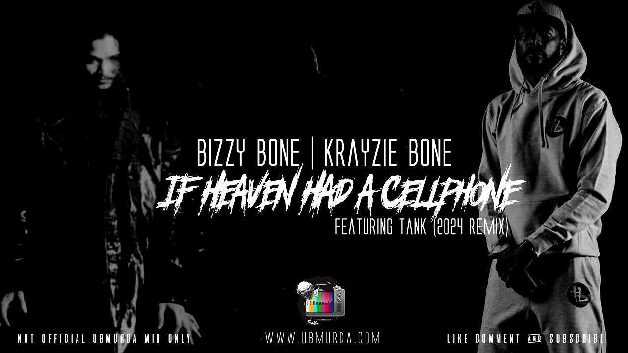Bizzy Bone N Krayzie Bone - If Heaven Had A Cellphone Ft. Tank (2024 Remix)