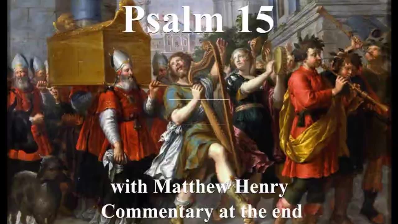 📖🕯 Holy Bible - Psalm 15 with Matthew Henry Commentary at the end.