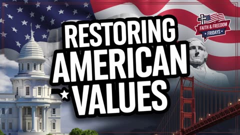 Restoring American Values: Reviving Faith and Freedom in America