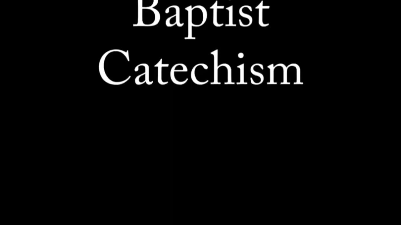 Baptist Catechism Introduction