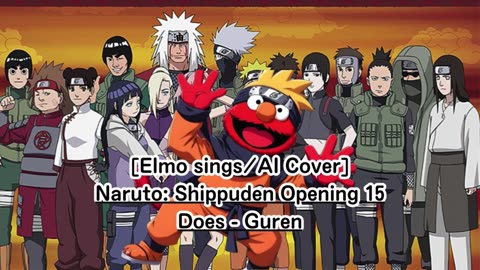 [Elmo sings/AI Cover] Naruto: Shippuden Opening 15 DOES - Guren