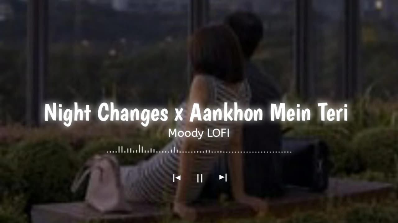 Night Changes x Aankhon Mein Teri [ Slowed+Reverb ] | Zayn x KK | Moody LOFI